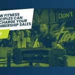 How Fitness Principles Can Supercharge Your Gym Membership Sales
